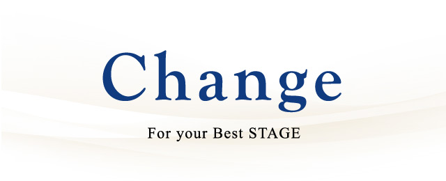 Change　For your Best STAGE